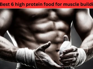 Best 6 high protein food for muscle building