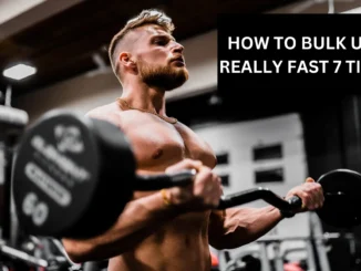 HOW TO BULK UP REALLY FAST 7 TIPS